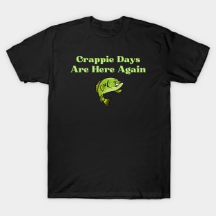 Crappie Days Are Here Again T-Shirt